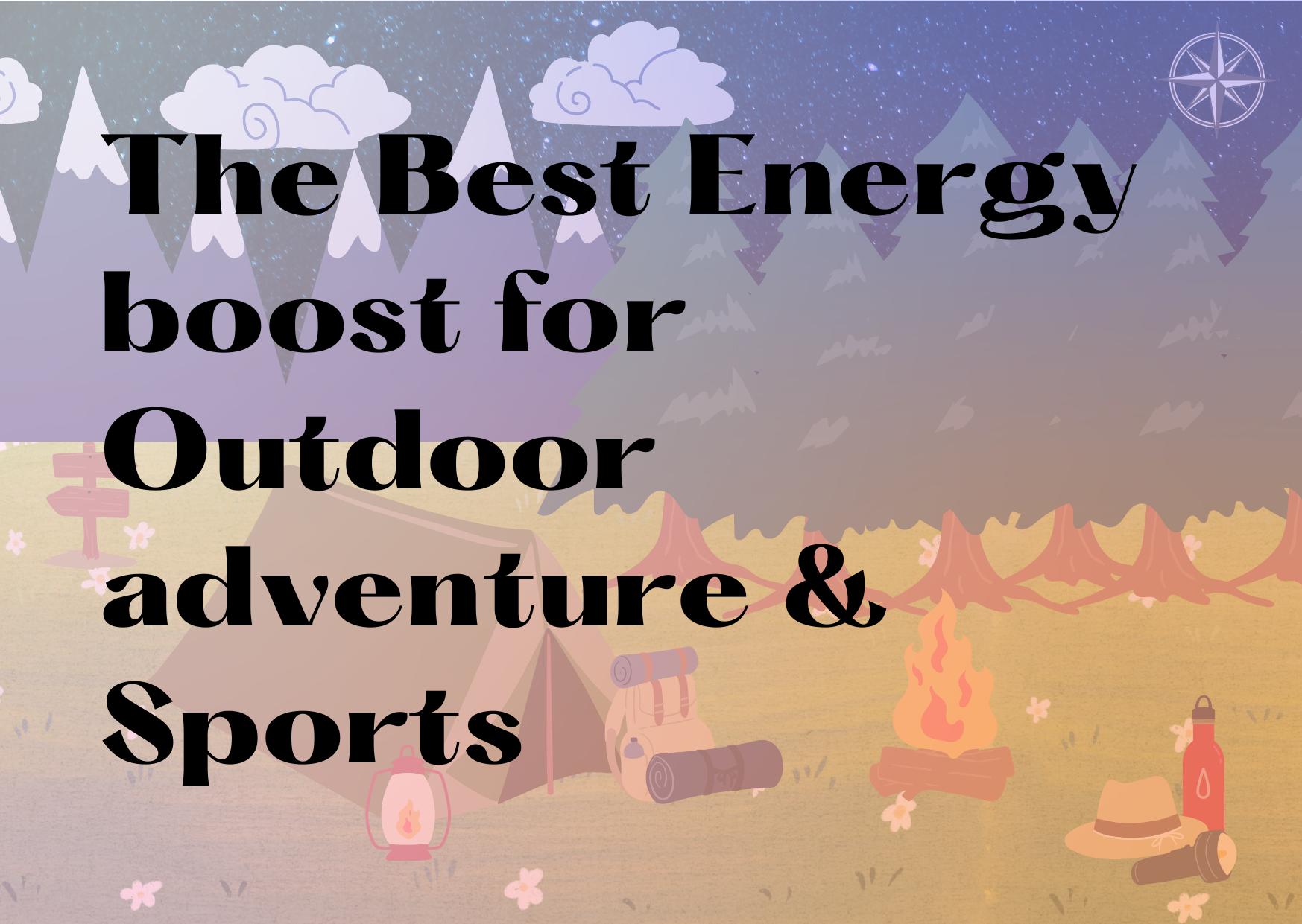 Boost energy for outdoor activities